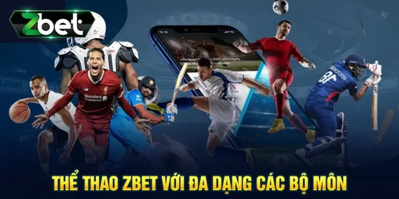 Thể Thao Zbet - Địa Chỉ Cá Cược Lý Tưởng Cho Bet Thủ 2 Tìm hiểu về những thế mạnh nổi bật thể thao Zbet đang sở hữu